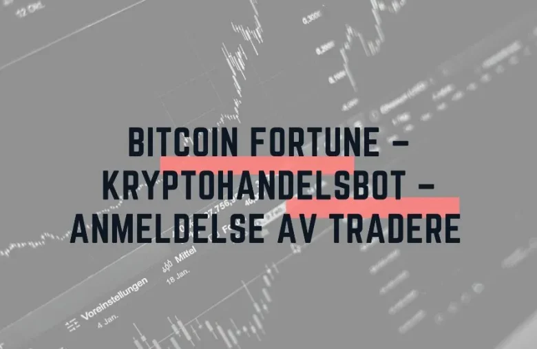 Bitcoin Fortune – kryptohandelsbot – anmeldelse av tradere