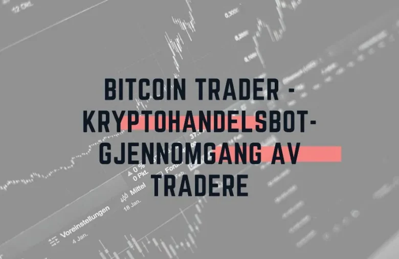 Bitcoin Trader - Kryptohandelsbot-gjennomgang av tradere