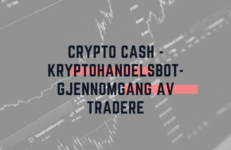 Crypto Cash - Kryptohandelsbot-gjennomgang av tradere