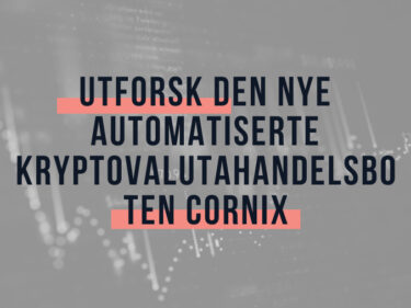 Utforsk den nye automatiserte kryptovalutahandelsboten Cornix